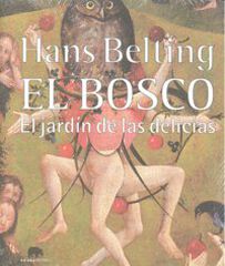 El Bosco. El jardín de las delicias El Bosco. El jardín de las delicias
