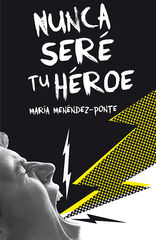 Nunca seré tu héroe Nunca seré tu héroe