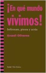 En qué mundo vivimos! Infórmate, piensa y actúa En qué mundo vivimos! Infórmate, piensa y actúa