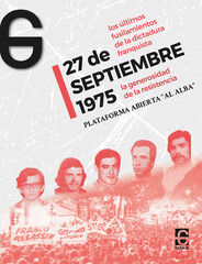 27 de septiembre 1975. La generosidad de la resistencia 27 de septiembre 1975. La generosidad de la resistencia