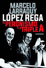 L&oacute;pez rega: El peronismo y la triple A