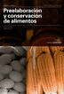 Preelaboración y Conservación de Alimentos. Nueva Ed.