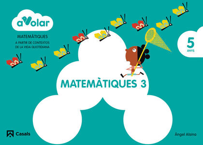 Matemàtiques 3. 5 anys. a Volar! Matemàtiques 3. 5 anys. a Volar!