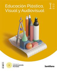 Educación Plástica, Visual Y Audiovisual 4º ESO Saber Hacer Contigo Santillana Educación Plástica, Visual Y Audiovisual 4º ESO Saber Hacer Contigo Santillana