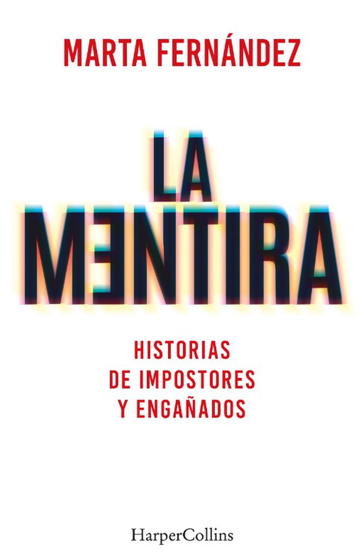 La mentira. Historias de impostores y engañados La mentira. Historias de impostores y engañados