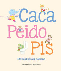 Caca, peido, pis. Manual para ir ao baño Caca, peido, pis. Manual para ir ao baño