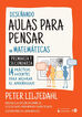 Diseñando aulas para pensar en matemáticas Diseñando aulas para pensar en matemáticas