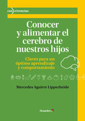 Conocer y alimentar el cerebro de nuestros hijos Conocer y alimentar el cerebro de nuestros hijos