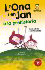 L'Ona i en Jan a la prehistòria L'Ona i en Jan a la prehistòria