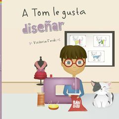 A Tom le gusta diseñar A Tom le gusta diseñar