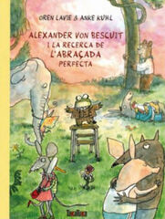 Alexander von Bescuit i la recerca de l’abraçada perfecta Alexander von Bescuit i la recerca de l’abraçada perfecta