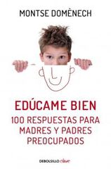 Edúcame bien. 100 respuestas para madres Edúcame bien. 100 respuestas para madres
