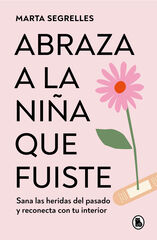 Abraza a la niña que fuiste Abraza a la niña que fuiste
