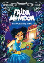 Frida McMoon y los aprendices del tiempo Frida McMoon y los aprendices del tiempo