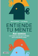 Entiende tu mente. Así somos Entiende tu mente. Así somos