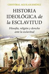 Historia ideológica de la esclavitud Historia ideológica de la esclavitud