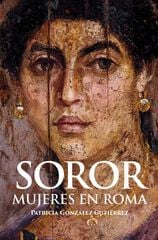 Soror. Mujeres en Roma Soror. Mujeres en Roma