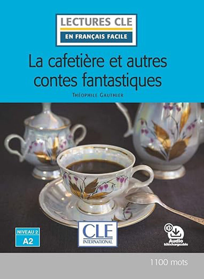 La cafeti&egrave;re et austres contes fantastiques - Niveau 2/A2 - Livre+Audio t&eacute;l&eacute;chargeable