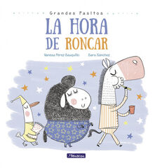 La hora de roncar (Grandes pasitos. Álbum ilustrado) La hora de roncar (Grandes pasitos. Álbum ilustrado)