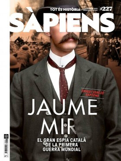 Sàpiens 227 - Jaume Mir. El gran espia català de la 1ª guerra mundial Sàpiens 227 - Jaume Mir. El gran espia català de la 1ª guerra mundial