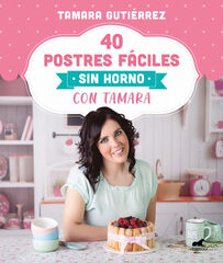 40 postres f&aacute;ciles sin horno con Tamara