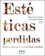 Estéticas perdidas. Un encuentro con las sensibilidades olvidadas Estéticas perdidas. Un encuentro con las sensibilidades olvidadas