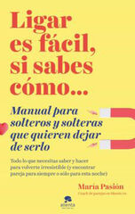Ligar es fácil, si sabes cómo Ligar es fácil, si sabes cómo