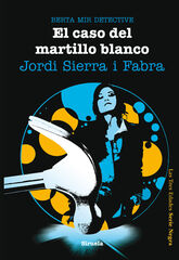 El caso del martillo blanco. Berta Mir detective El caso del martillo blanco. Berta Mir detective