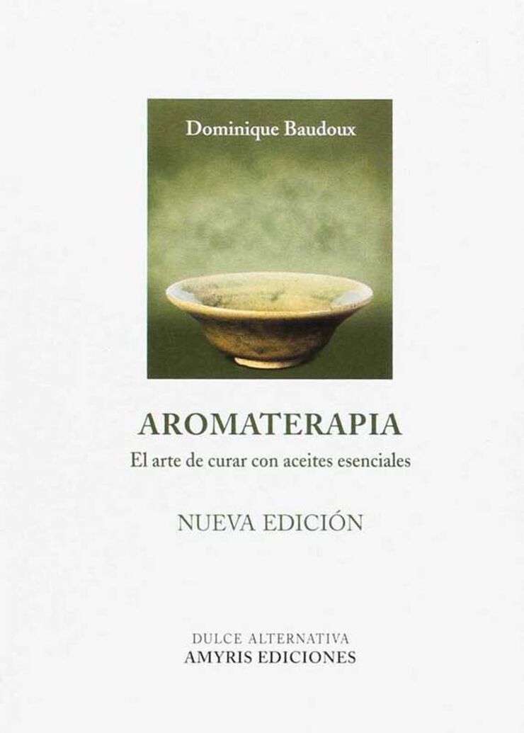 Aromaterapia: el arte de curar con aceit