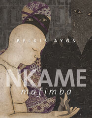 Belkis Ayón. Nkame Mafimba Belkis Ayón. Nkame Mafimba
