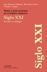 Teatro y artes escénicas en el ámbito hispánico. Siglo XXI Teatro y artes escénicas en el ámbito hispánico. Siglo XXI