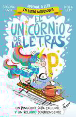 El unicornio de las letras 4 - Un pingüino, sopa caliente y un peligro sorprendente El unicornio de las letras 4 - Un pingüino, sopa caliente y un peligro sorprendente