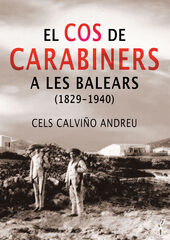 El Cos de Carabiners a les Balears (1829-1940) El Cos de Carabiners a les Balears (1829-1940)
