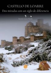 Castillo de Loarre. Dos miradas con un siglo de diferencia Castillo de Loarre. Dos miradas con un siglo de diferencia