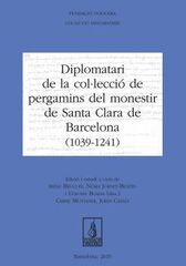 Diplomatari de la col&middot;lecci&oacute; de pergamins del monestir de Santa Clara de Barcelona (1039 - 1241)