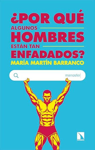&iquest;Por qu&eacute; algunos hombres est&aacute;n tan enfadados?