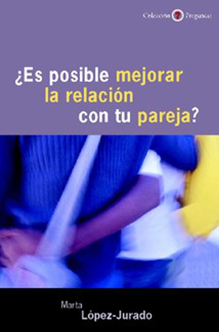 &iquest;Es posible mejorar la relaci&oacute;n con tu pareja?