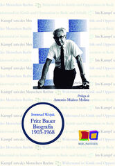 Fritz Bauer. Biografía 1903 - 1968 Fritz Bauer. Biografía 1903 - 1968