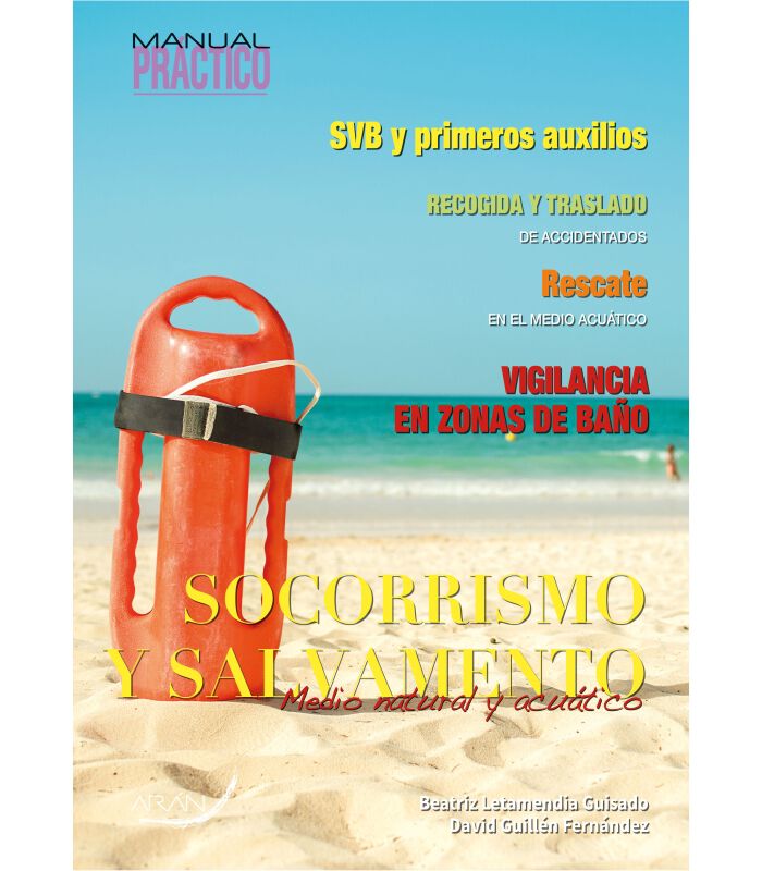 Manual pr&aacute;ctico de Socorrismo y salvamento: Medio natural y acu&aacute;tico