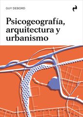Psicogeografia, arquitectura y urbanismo Psicogeografia, arquitectura y urbanismo