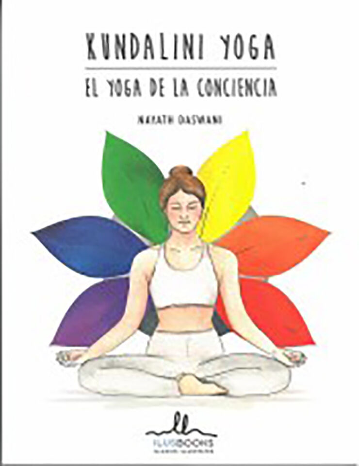 Kundalini yoga. El yoga de la conciencia