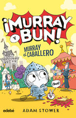 ¡Murray y Bun! Murray el caballero