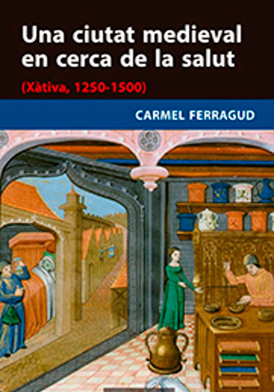 Una ciutat medieval en cerca de la salut: (Xativa. 1250-1500)