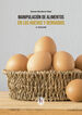 Manupulación de alimentos en los huevos y derivados