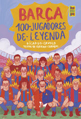 Barça. 100 jugadores de leyenda Barça. 100 jugadores de leyenda