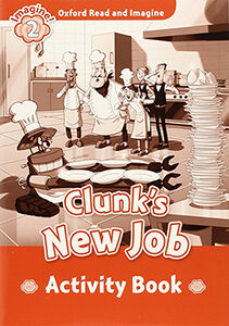 Oxford Read and Imagine 2. Clunks New Job Activity Book