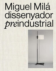 Miguel Milá. Dissenyador preindustrial Miguel Milá. Dissenyador preindustrial