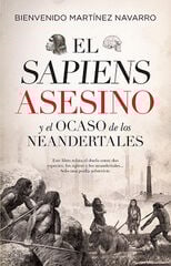 El sapiens asesino y el ocaso de los neandertales El sapiens asesino y el ocaso de los neandertales