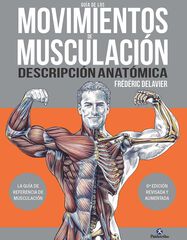 Guía de los movimientos de musculación. Descripción anatómica Guía de los movimientos de musculación. Descripción anatómica