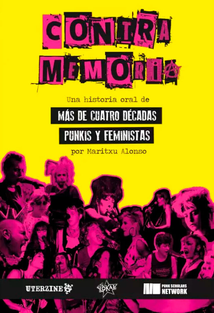 Contramemoria. Una historia oral de m&aacute;s de cuatro d&eacute;cadas punkis y feministas